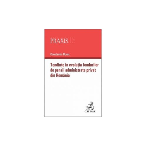 Tendinte in evolutia fondurilor de pensii administrate privat din Romania - Constantin Durac
