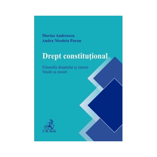 Drept constitutional. Filosofia dreptului si istorie. Studii si eseuri - Marius Andreescu Andra Puran
