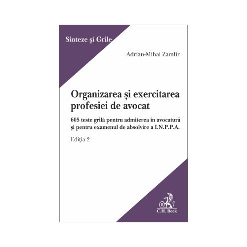 Organizarea si exercitarea profesiei de avocat. Editia 2 - Adrian-Mihai Zamfir