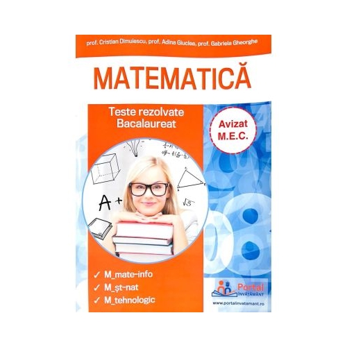 Bacalaureat Matematica. Culegere de teste rezolvate la matematica pentru clasa a 12-a