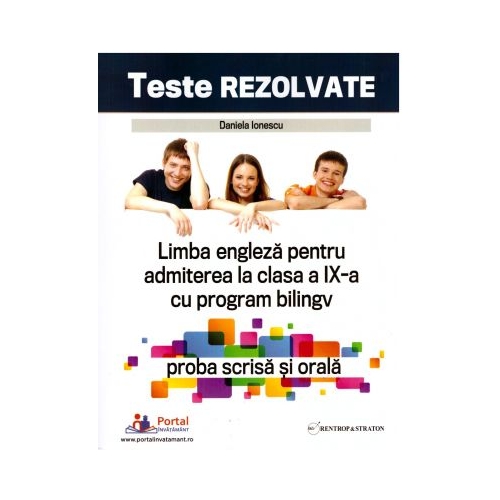 Teste rezolvate de limba engleza pentru admiterea la clasa a 9-a cu program bilingv proba scrisa si orala - Daniela Ionescu