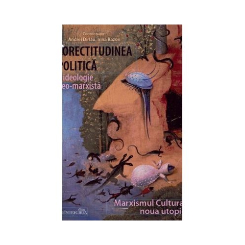 Corectitudinea politica. O ideologie neo-marxista. Marxismul Cultural Noua utopie - Irina Bazon