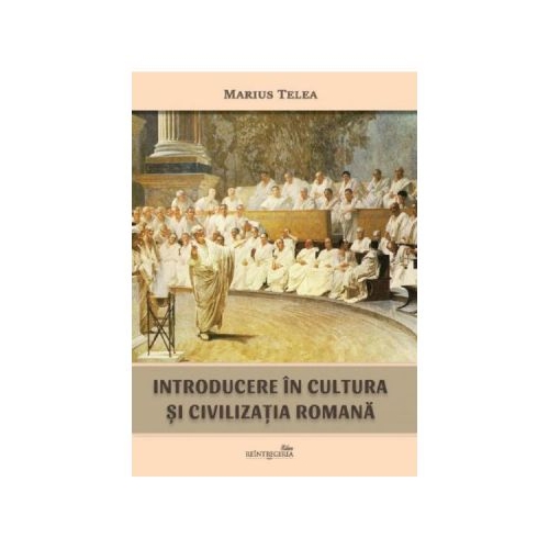 Introducere in cultura si civilizatia romana - Marius Telea