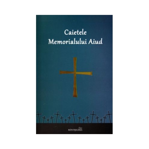 Caietele Memorialului Aiud. Volumul 2