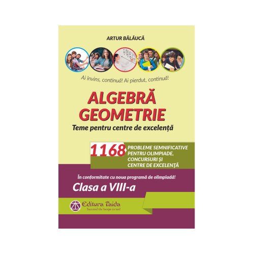 Algebra. Geometrie. 1168 de probleme semnificative pentru olimpiade concursuri si centre de excelenta. Clasa a 8-a - Artur Balauca