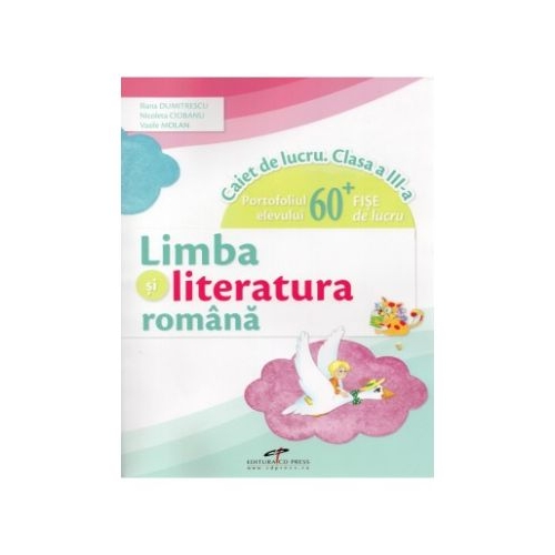 Limba si literatura romana caiet de lucru clasa a 3-a Portofoliul elevului  60 fise de lucru - Vasile Molan Nicoleta Ciobanu Iliana Dumitrescu