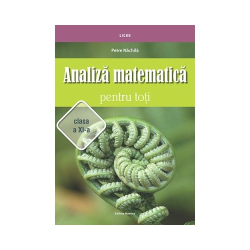 Analiza matematica pentru toti clasa a 11-a - Petre Nachila