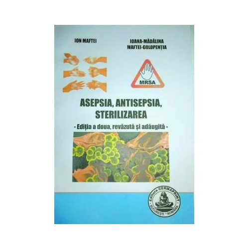 Asepsia antisepsia sterilizarea. Editia 2 - Ion Maftei