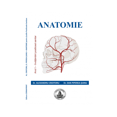 ANATOMIE pentru scolile postliceale sanitare anul 1. Imagini color - Alexandru Croitoru Dan Piperea-Sianu Anatomie Cermaprint grupdzc