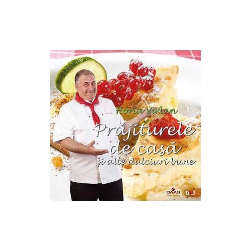 Prajiturele de casa si alte dulciuri bune - Horia Virlan
