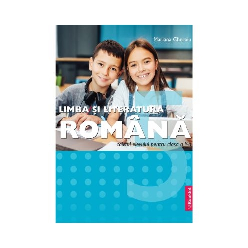 Limba si literatura romana Clasa a 5-a. Caietul Elevului - Mariana Cheroiu
