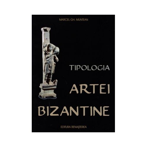 Tipologia artei bizantine - Marcel Gh. Muntean