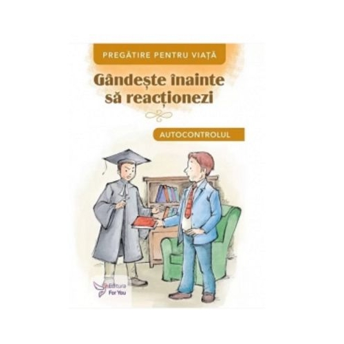 Gandeste inainte sa reactionezi. Autocontrolul
