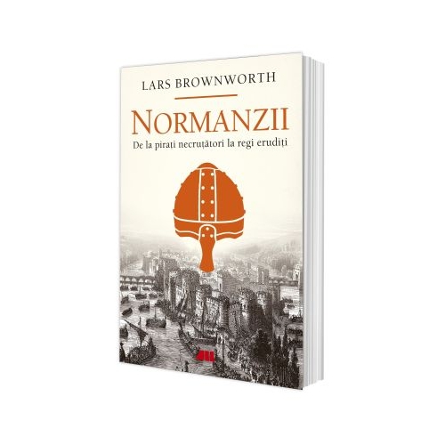 Normanzii. De la pirati necrutatori la regi eruditi - Lars Brownworth Diverse ALLFA