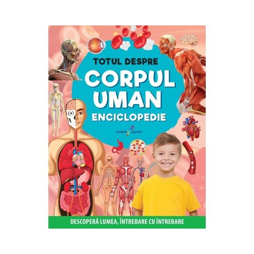 Totul despre corpul uman. Enciclopedie - Karina Han