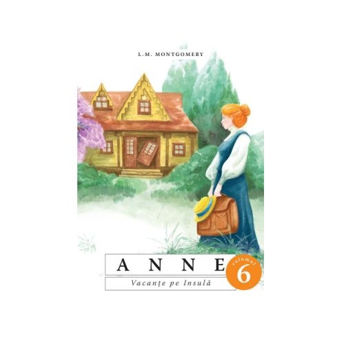 Anne. Vacante pe Insula. volumul 6 - L. M. Montgomery