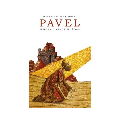 Pavel prietenul celor pacatosi - Florence Morse Kingsley