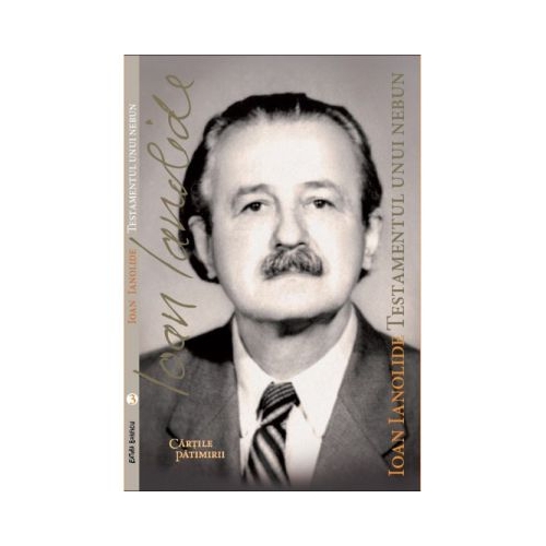 Testamentul unui nebun - Ioan Ianolide