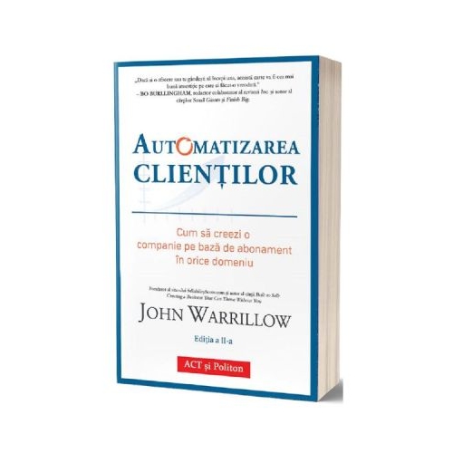 Automatizarea clientilor. Editia 2 - John Warrillow