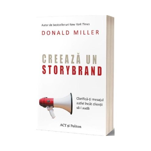 Creeaza un StoryBrand - Donald Miller