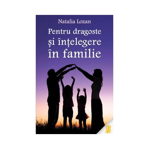Pentru dragoste si intelegere in familie - Natalia Lozan