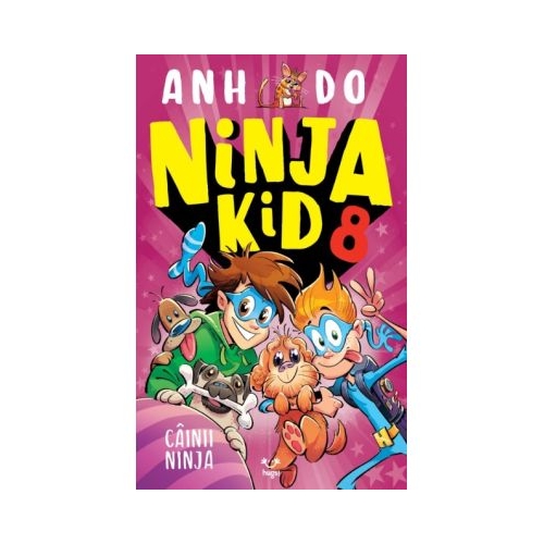 Ninja Kid 8. Cainii Ninja - Anh Do Povesti pentru copii Epica grupdzc
