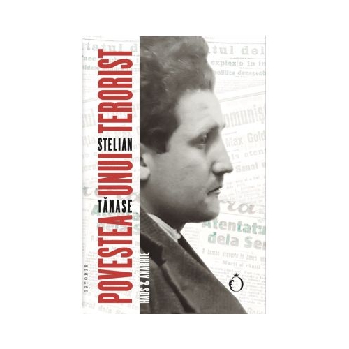 Povestea unui terorist - Stelian Tanase