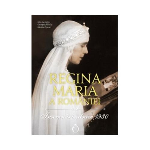 Insemnari zilnice 1930 - Regina Maria a Romaniei