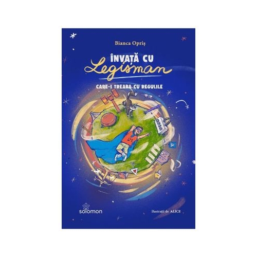 Invata cu Legisman care-i treaba cu regulile - Bianca Opris Altele Solomon