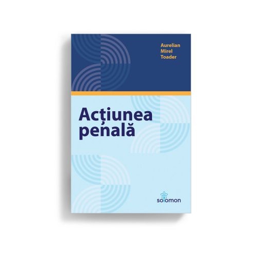 Actiunea penala - Aurelian Mirel Toader
