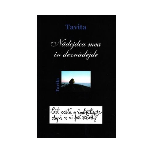 Nadejdea mea in deznadejde. Spovedanie inlacrimata - Tavita
