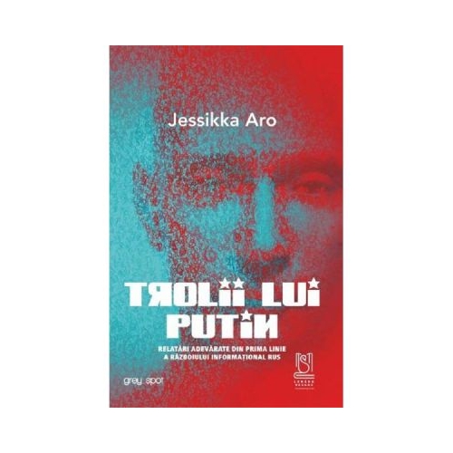Trolii lui Putin - Jessikka Aro Diverse Lebada Neagra grupdzc