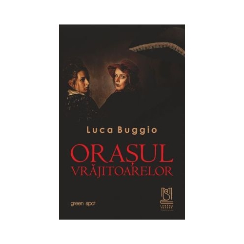 Orasul vrajitoarelor - Luca Buggio
