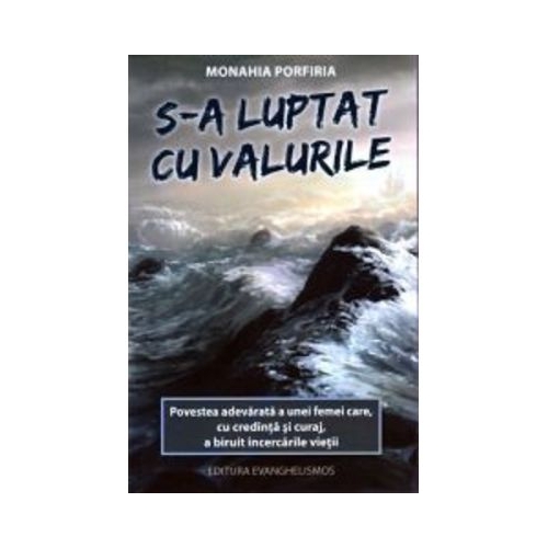 S-a luptat cu valurile - Monahia Porfiria