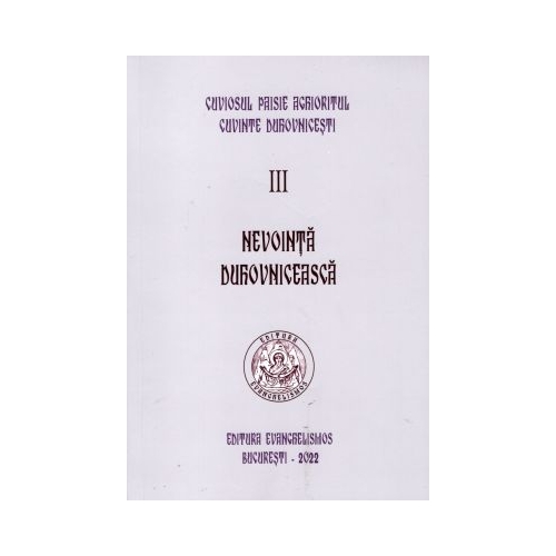 Nevointa duhovniceasca. Cuvinte duhovnicesti 3 editie necartonata - Paisie Aghioritul