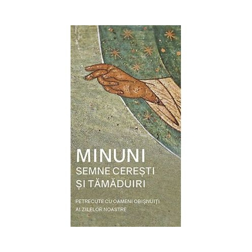 Minuni semne ceresti si tamaduiri petrecute cu oameni obisnuiti ai zilelor noastre