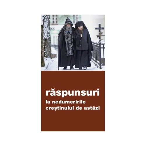 Raspunsuri la nedumeririle crestinului de astazi