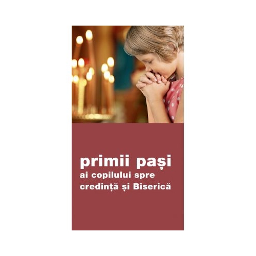 Primii pasi ai copilului spre credinta si Biserica