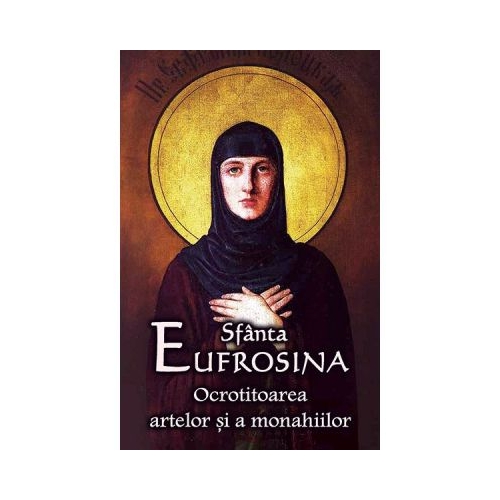 Sfanta Eufrosina Ocrotitoarea artelor si a monahiilor
