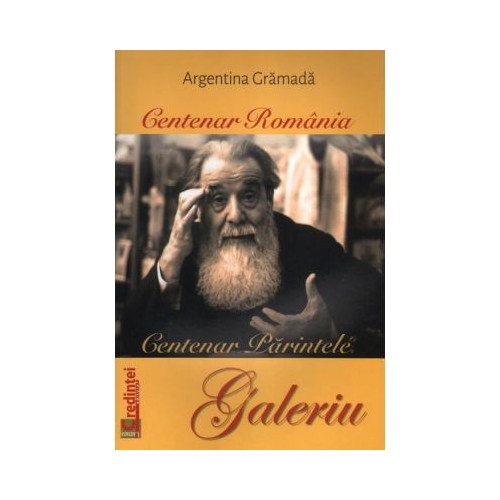 Centenar Romania. Centenar Parintele Galeriu - Argentina Gramada