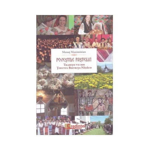 Povestile Pastelui. Traditii vii din tinutul Bistrita-Nasaud - Menut Maximinian