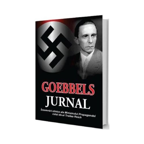 Goebbels Jurnal. Insemnari zilnice ale Ministrului Propagandei celui de-al Treilea Reich