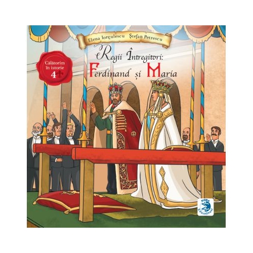 Regii intregitori Ferdinand si Maria - Elena Iorgulescu Stefan Petrescu