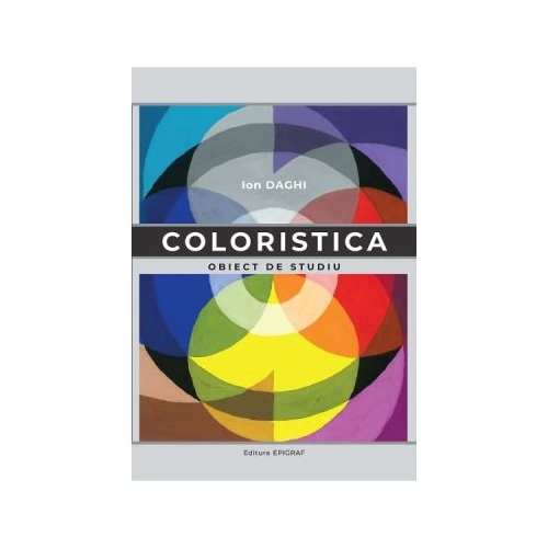 Coloristica. Obiect de studiu - Ion Daghi