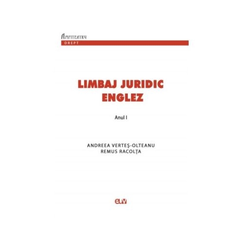 Limbaj juridic englez. Suport de curs si seminar pentru anul 1 - Andreea Vertes-Olteanu Remus Racolta