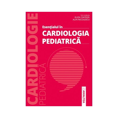 Esentialul in cardiologia pediatrica - Eliza Cinteza Alin Nicolescu