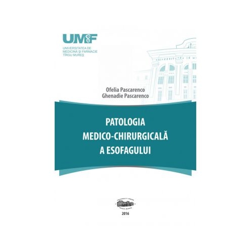 Patologia medico-chirurgicala a esofagului - Ofelia Pascarenco Ghenadie Pascarenco