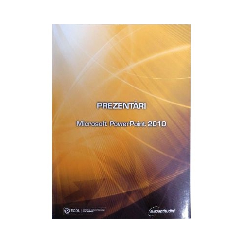 Prezentari. PowerPoint 2010 Software Euroaptitudini grupdzc