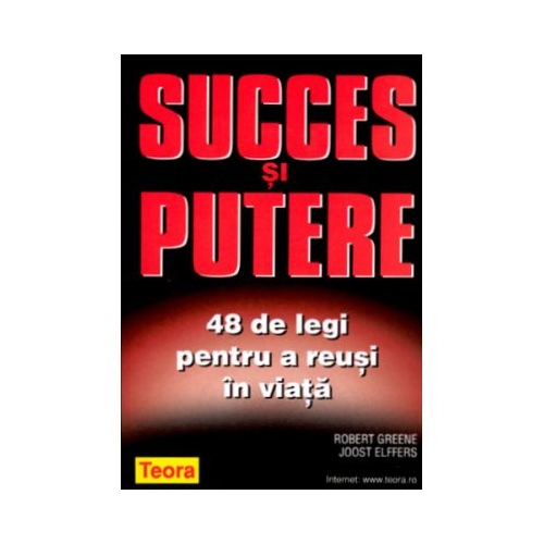 Succes si putere. 48 de legi pentru a reusi in viata - Robert Greene Joost Elffers Carti dezvoltare personala Teora grupdzc