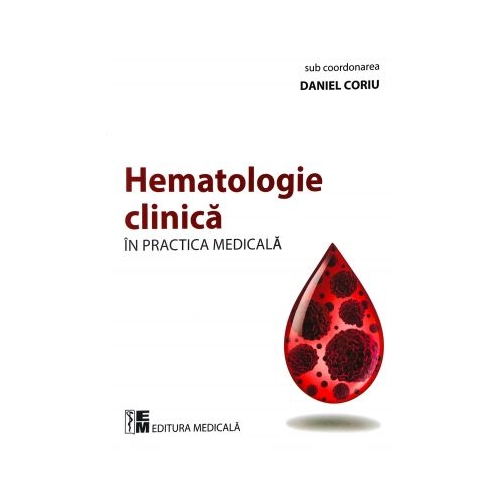 Hematologie clinica in practica medicala - Daniel Coriu